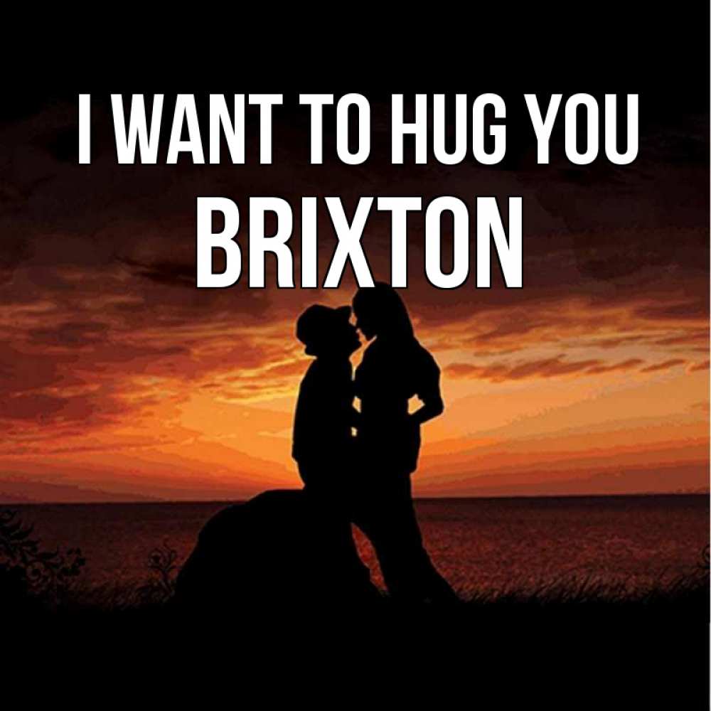 Greetings card с именем, Brixton I want to hug you парень и девушка и оранжевое небо Greetings with text for free download 