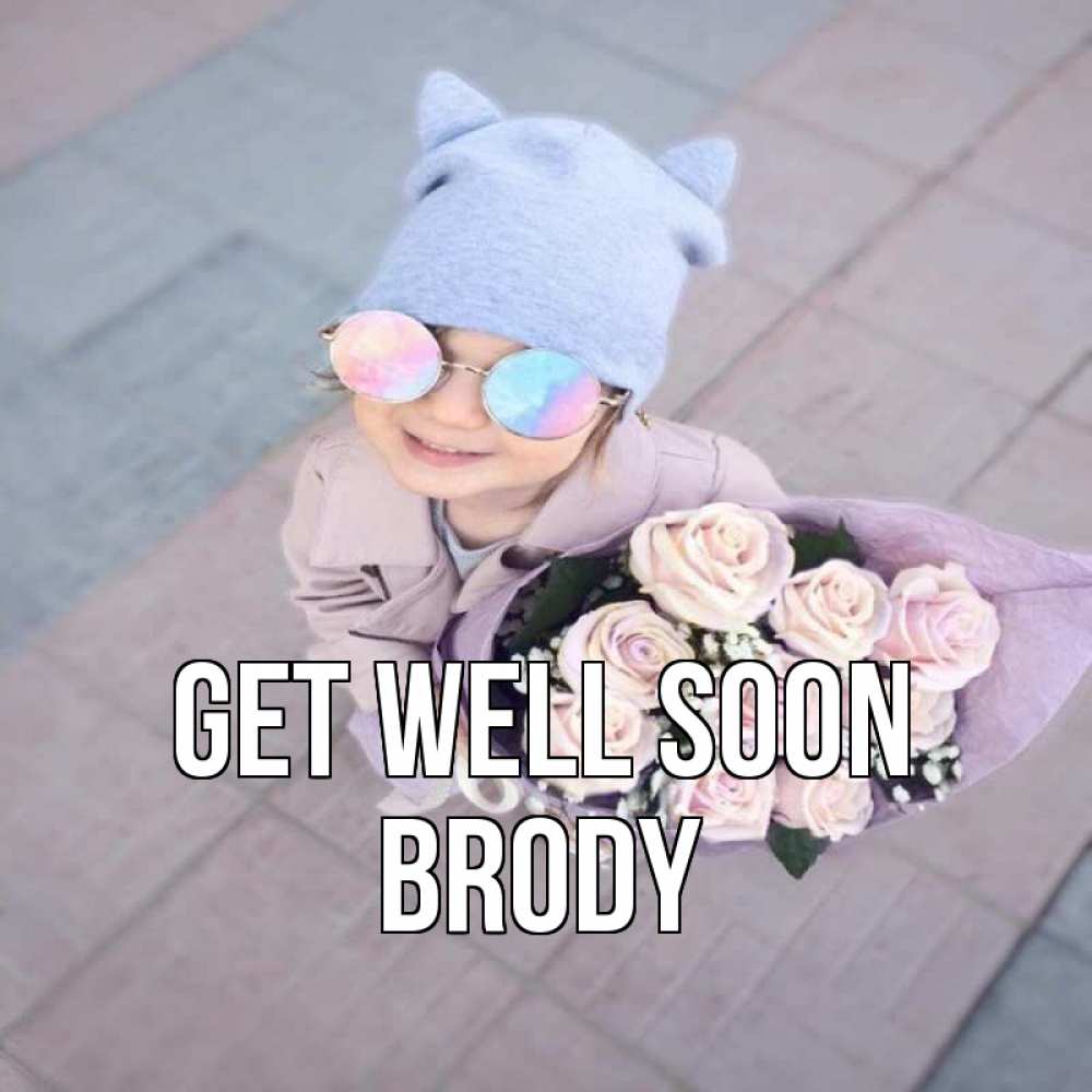 Greetings card с именем, Brody Get well soon букет роз и ребенок Greetings with text for free download 
