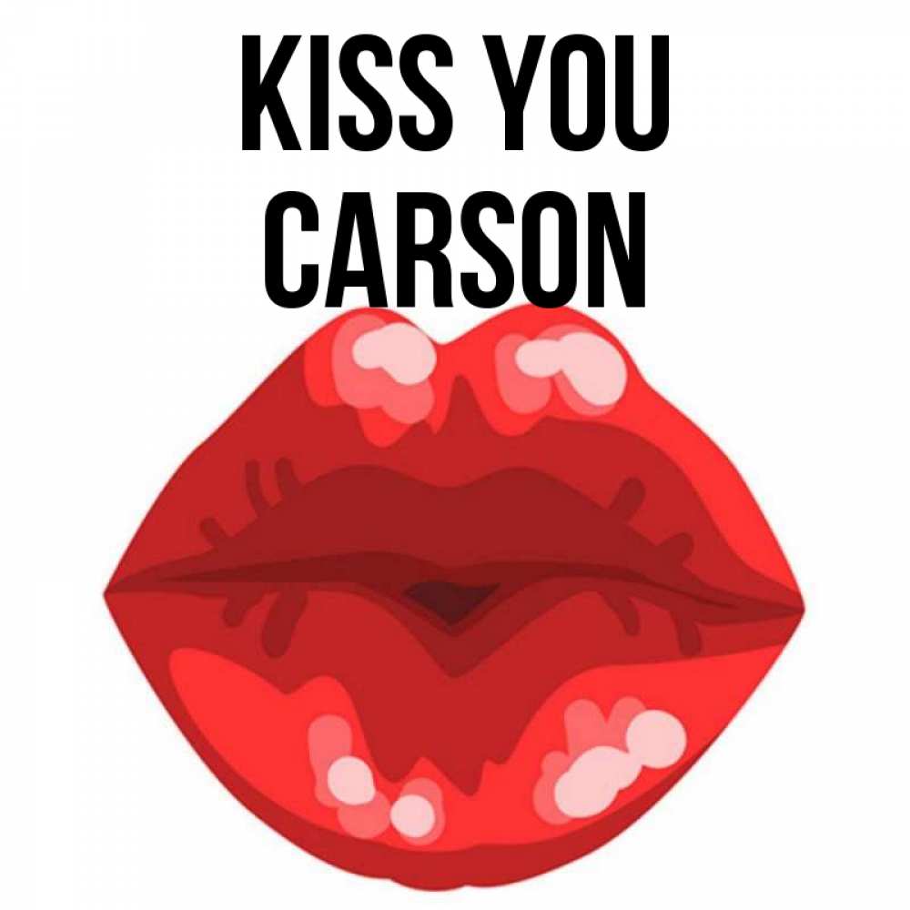 Greetings card с именем, Carson Kiss you отправить открытку с поцелуем бесплатно и скачать для парня Greetings with text for free download 