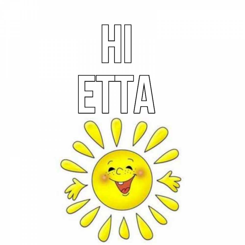 Greetings card с именем, Etta Hi солнце Greetings with text for free download 