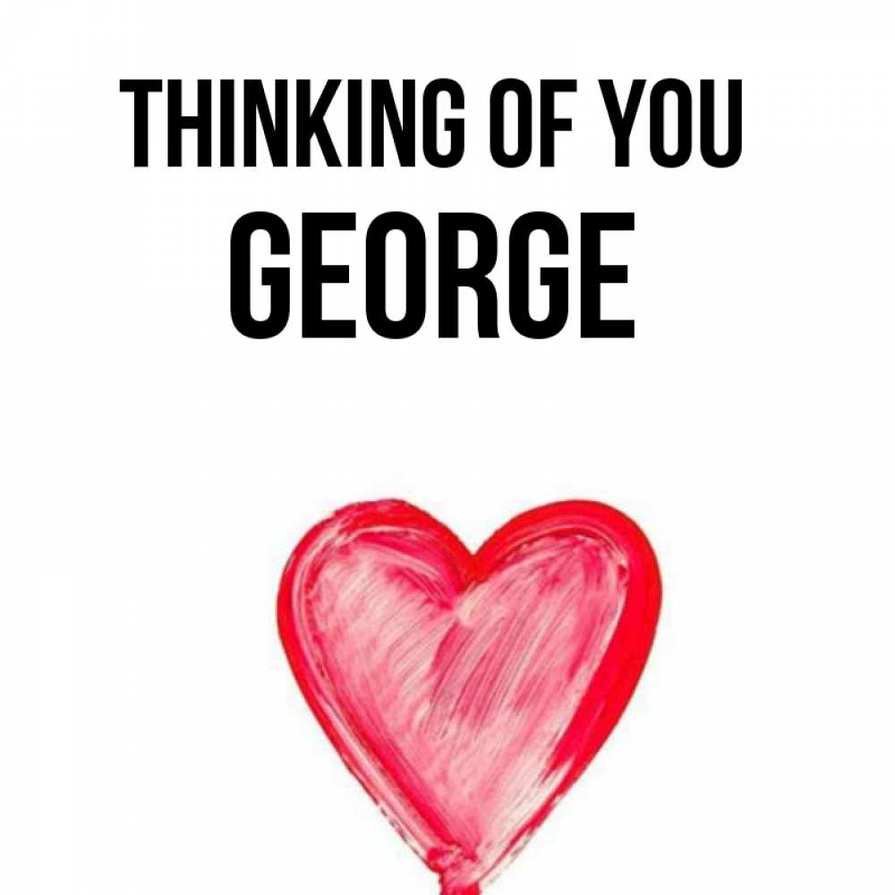 Greetings card с именем, George Thinking of you для влюбленных Greetings with text for free download 