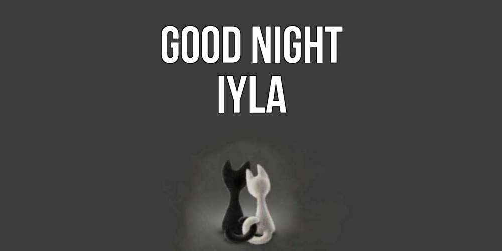 Greetings card с именем, Iyla Good night коты Greetings with text for free download 