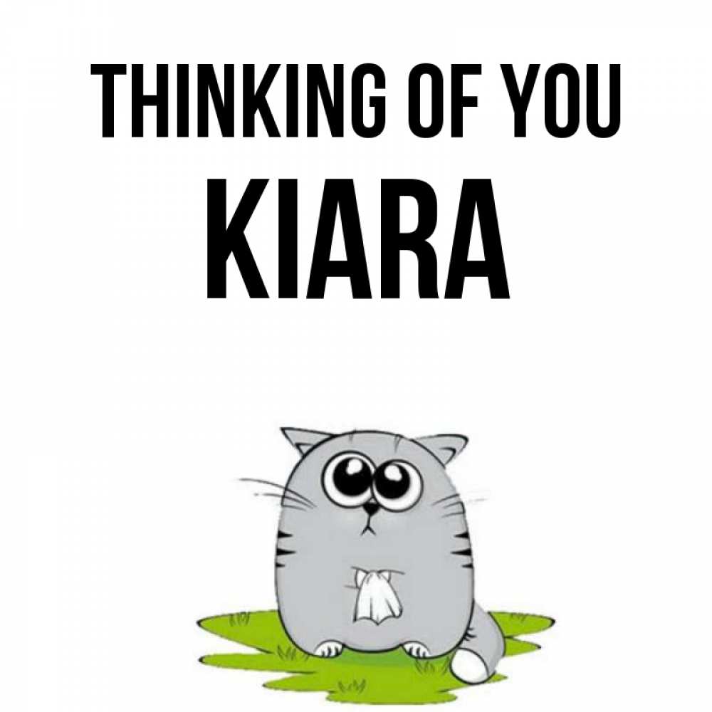 Greetings card с именем, Kiara Thinking of you тоска с платочком Greetings with text for free download 