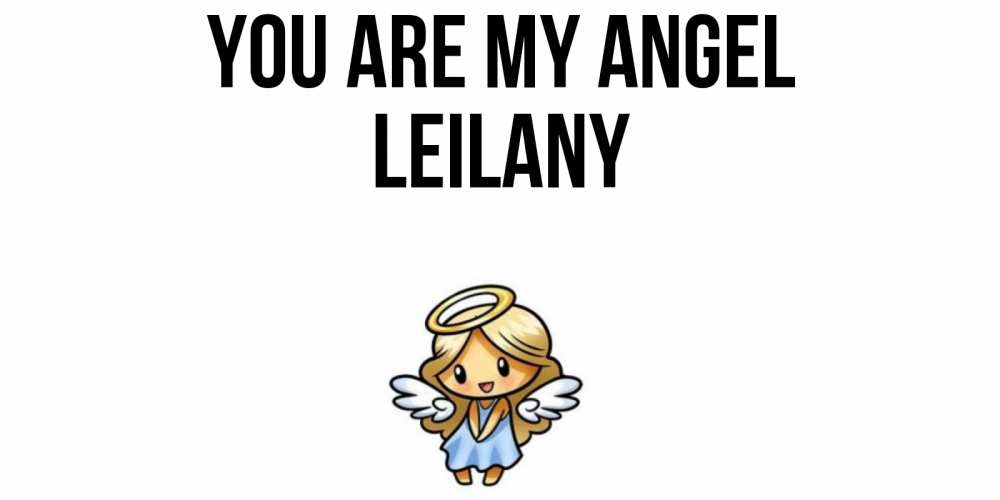 Greetings card с именем, Leilany You are my angel ангел Greetings with text for free download 