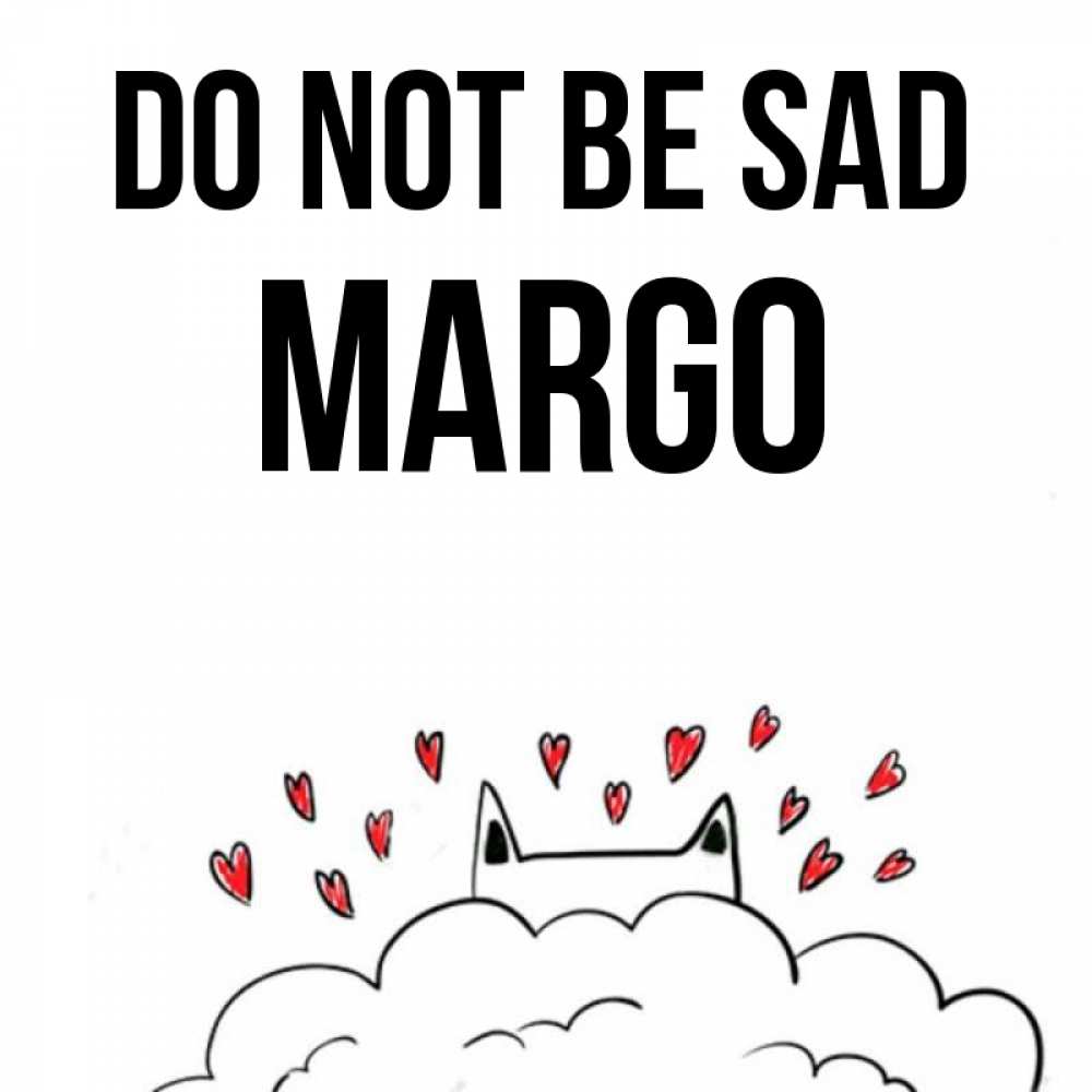 Greetings card с именем, Margo Do not be sad облако и ушки котика с сердечками Greetings with text for free download 