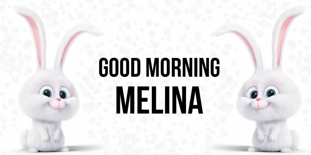 Greetings card с именем, Melina Good morning кролики с длинными ушками Greetings with text for free download 