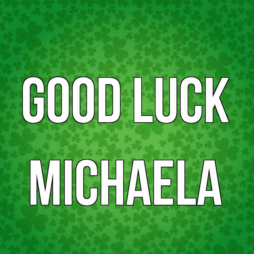 Greetings card с именем, Michaela Good luck много листочков на удачу Greetings with text for free download 