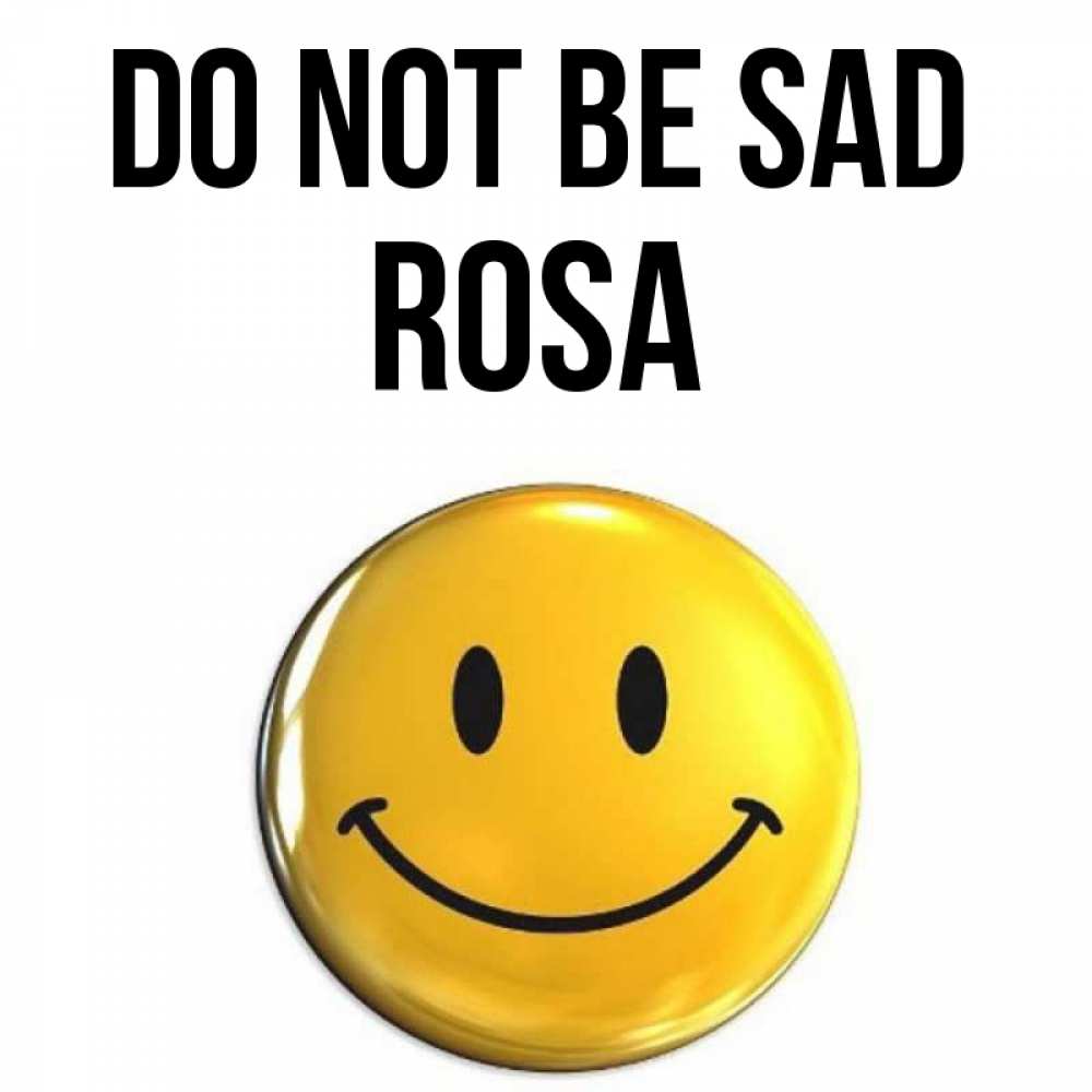 Greetings card с именем, Rosa Do not be sad триде смайл Greetings with text for free download 