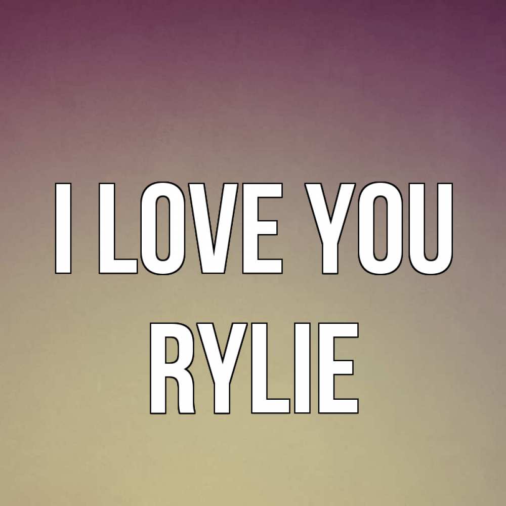 Greetings card с именем, Rylie I love you для любимой Greetings with text for free download 