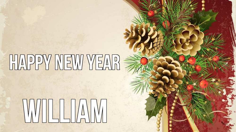 Greetings card с именем, William Happy New Year шишки Greetings with text for free download 