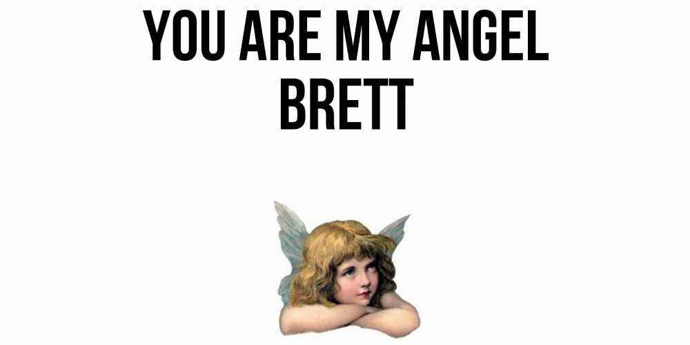 Greetings card с именем, Brett You are my angel ангел Greetings with text for free download 