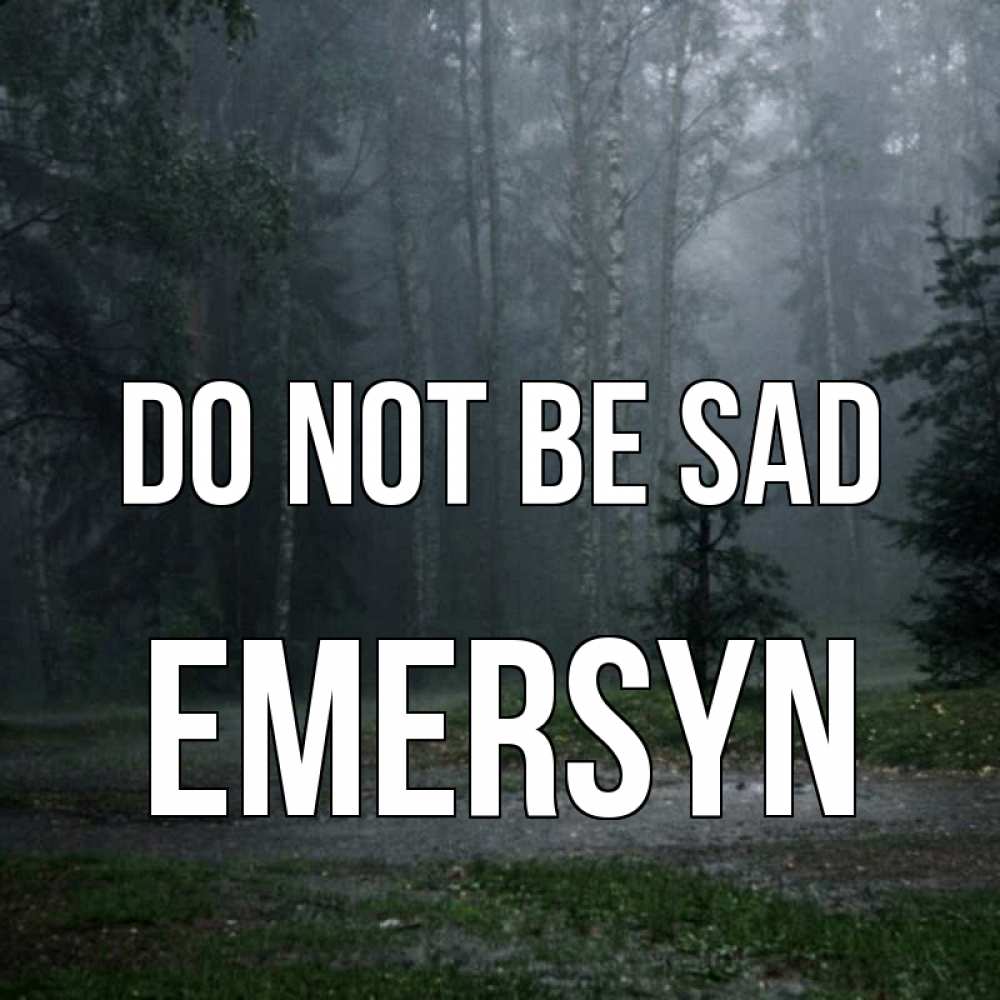 Greetings card с именем, Emersyn Do not be sad осень Greetings with text for free download 
