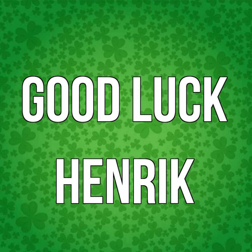 Greetings card с именем, Henrik Good luck много листочков на удачу Greetings with text for free download 