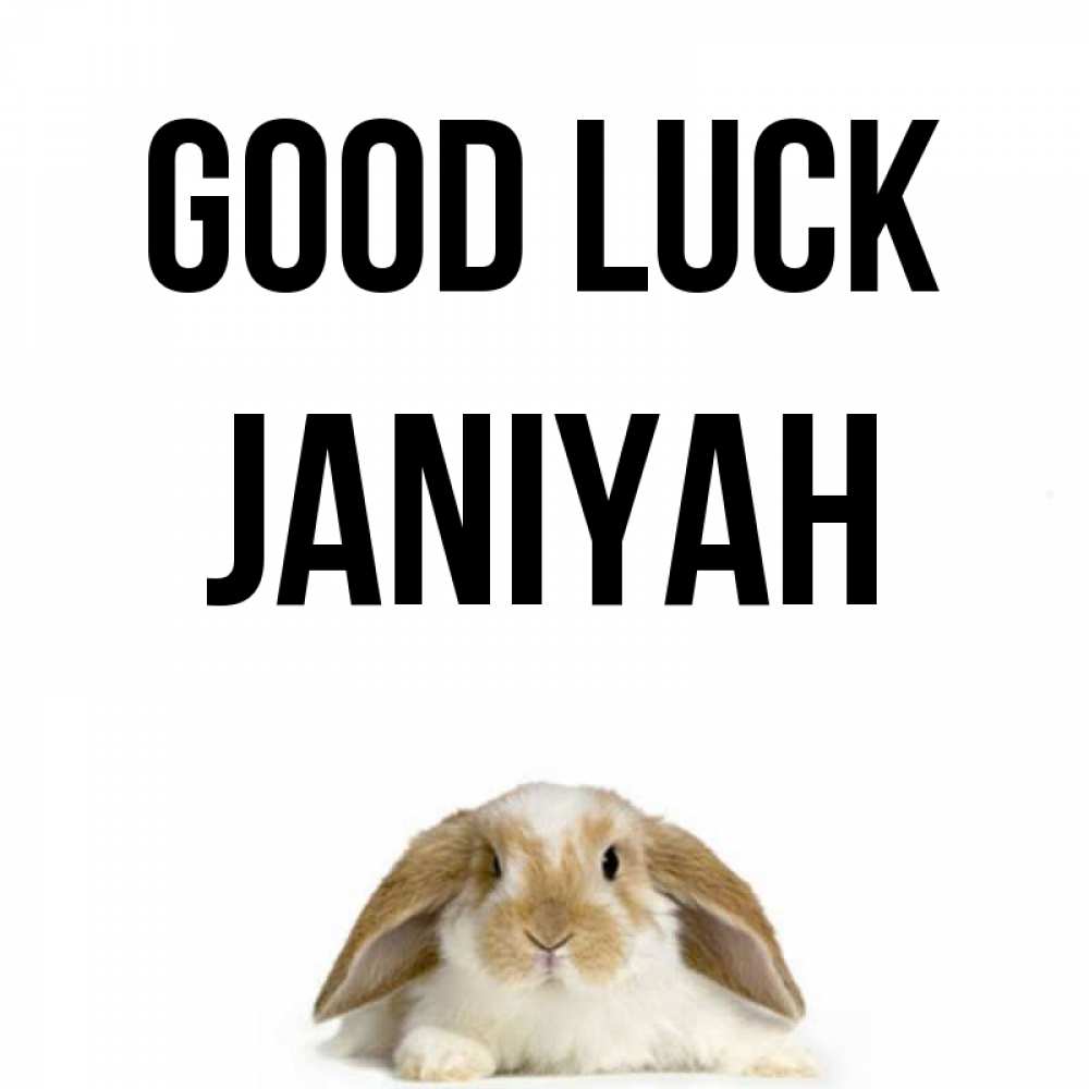 Greetings card с именем, Janiyah Good luck открытки с произвольным текстом который можно вставить в открытку и создать ее самостоятельно бесплатно онлайн Greetings with text for free download 