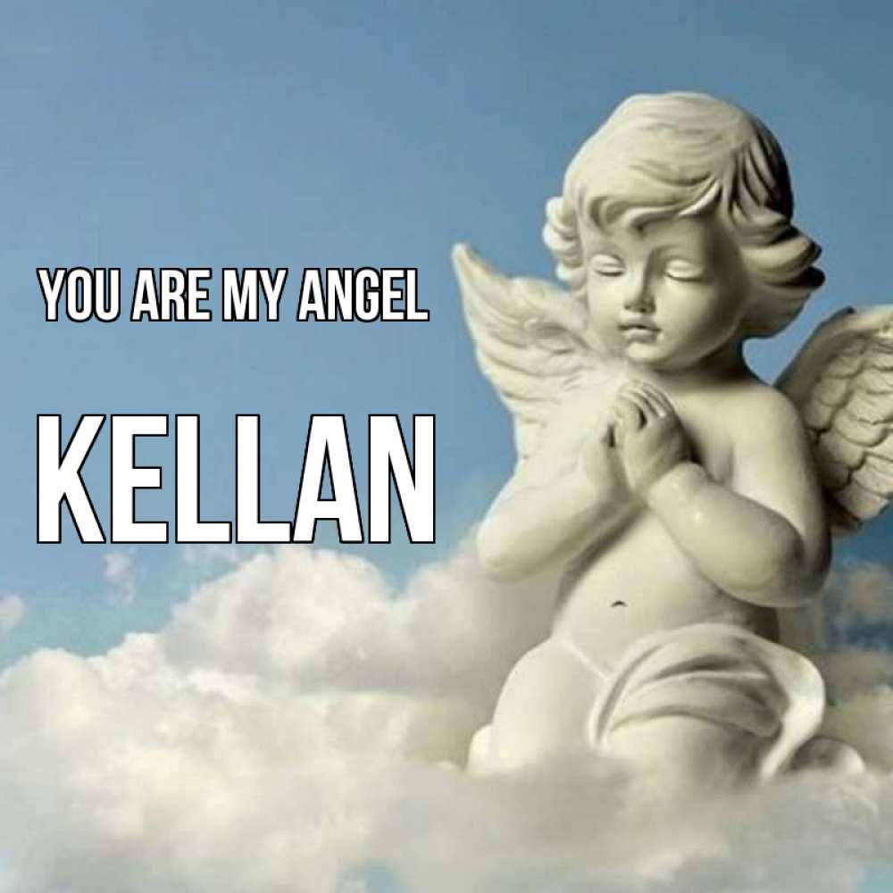 Greetings card с именем, Kellan You are my angel скульптура ангела на небе Greetings with text for free download 