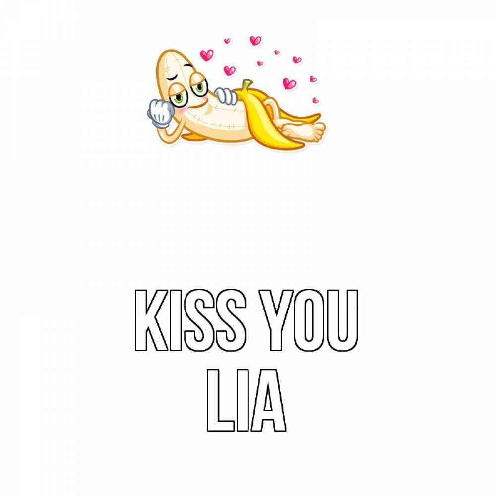 Greetings card с именем, Lia Kiss you поцелуй открытки бесплатно Greetings with text for free download 