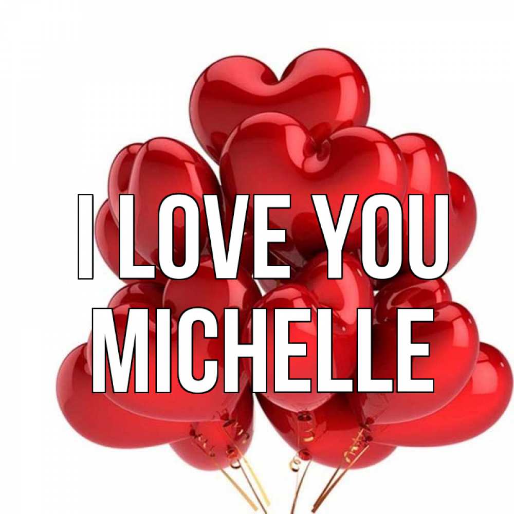 Greetings card с именем, Michelle I love you бордовые шары Greetings with text for free download 
