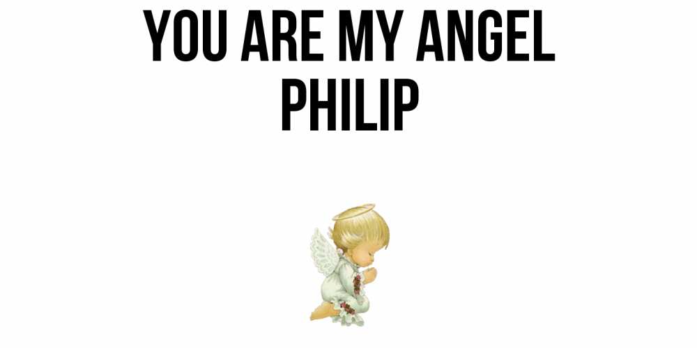 Greetings card с именем, Philip You are my angel ангел Greetings with text for free download 