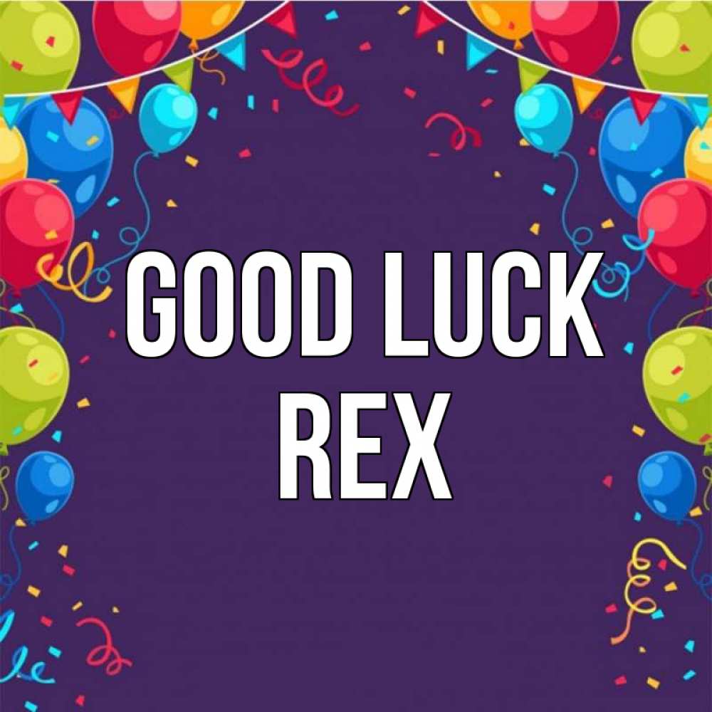 Greetings card с именем, Rex Good luck шары Greetings with text for free download 
