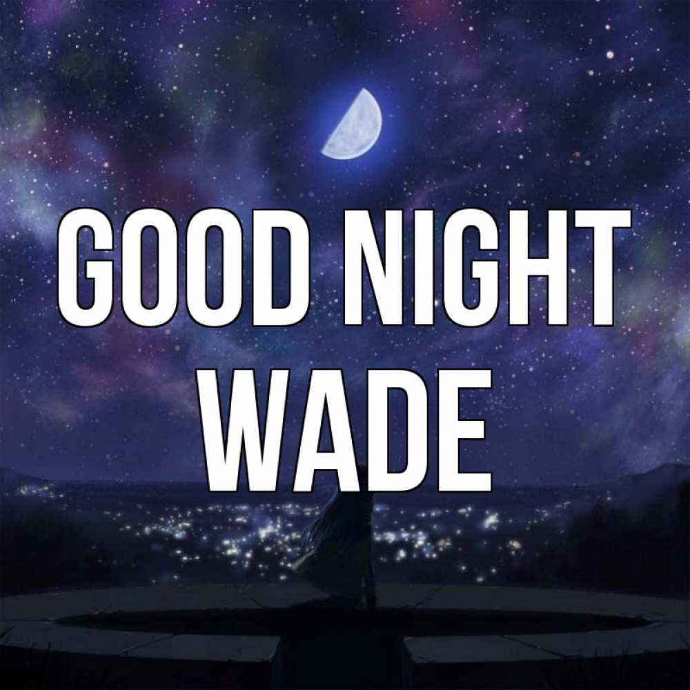 Greetings card с именем, Wade Good night набережная Greetings with text for free download 