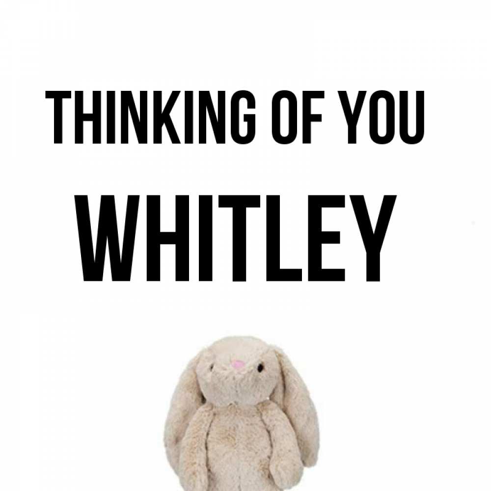 Greetings card с именем, Whitley Thinking of you открытки с текстами и подписями Greetings with text for free download 