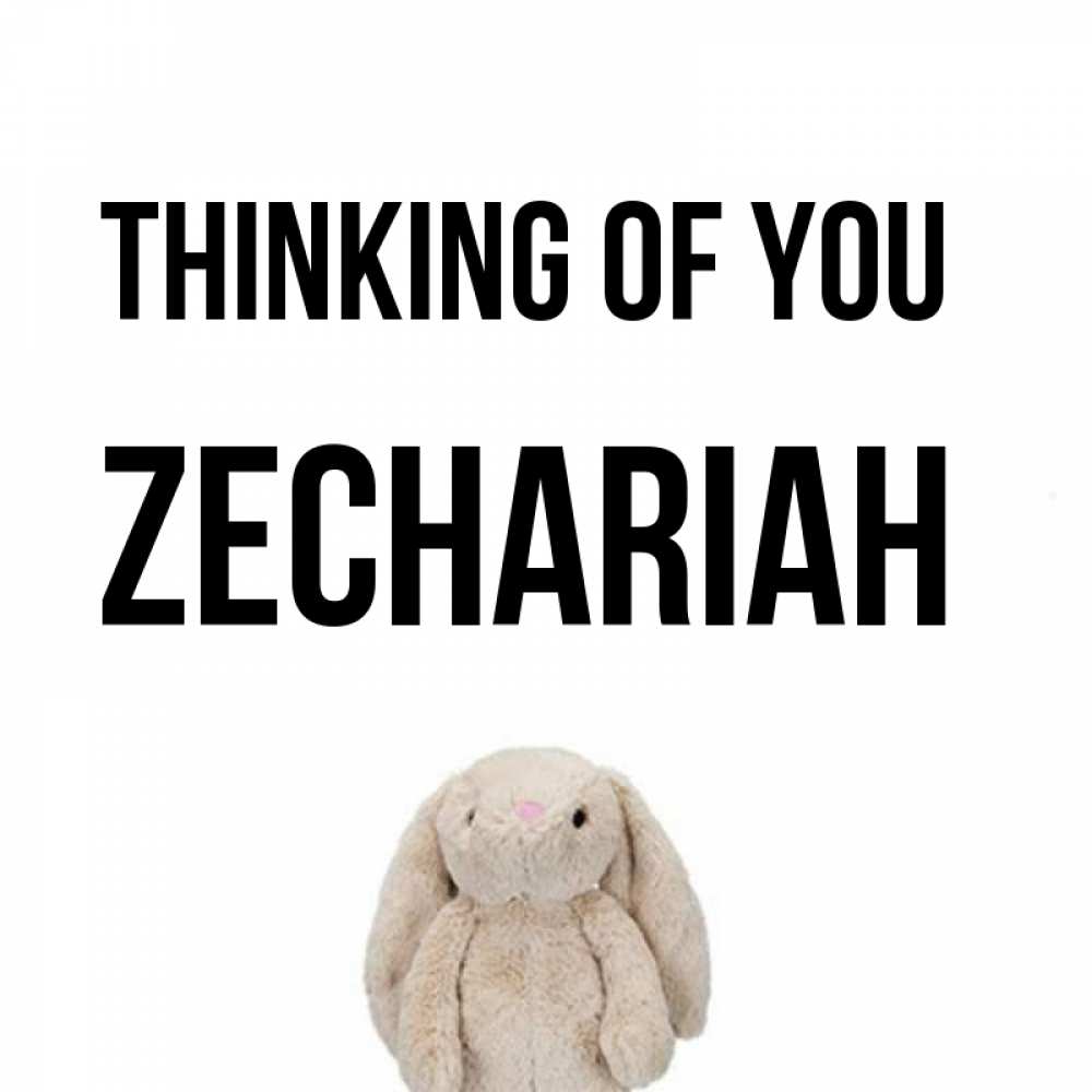 Greetings card с именем, Zechariah Thinking of you открытки с текстами и подписями Greetings with text for free download 