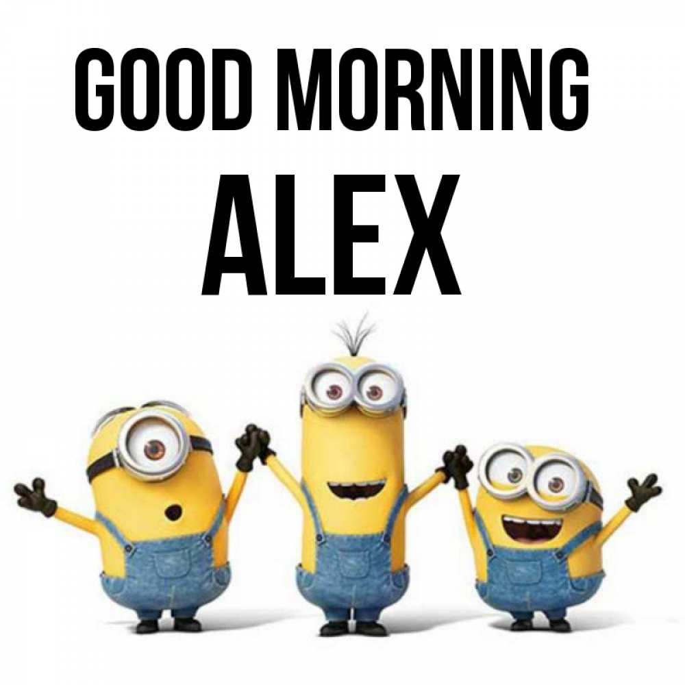 Greetings card с именем, Alex Good morning бодренького утра Greetings with text for free download 