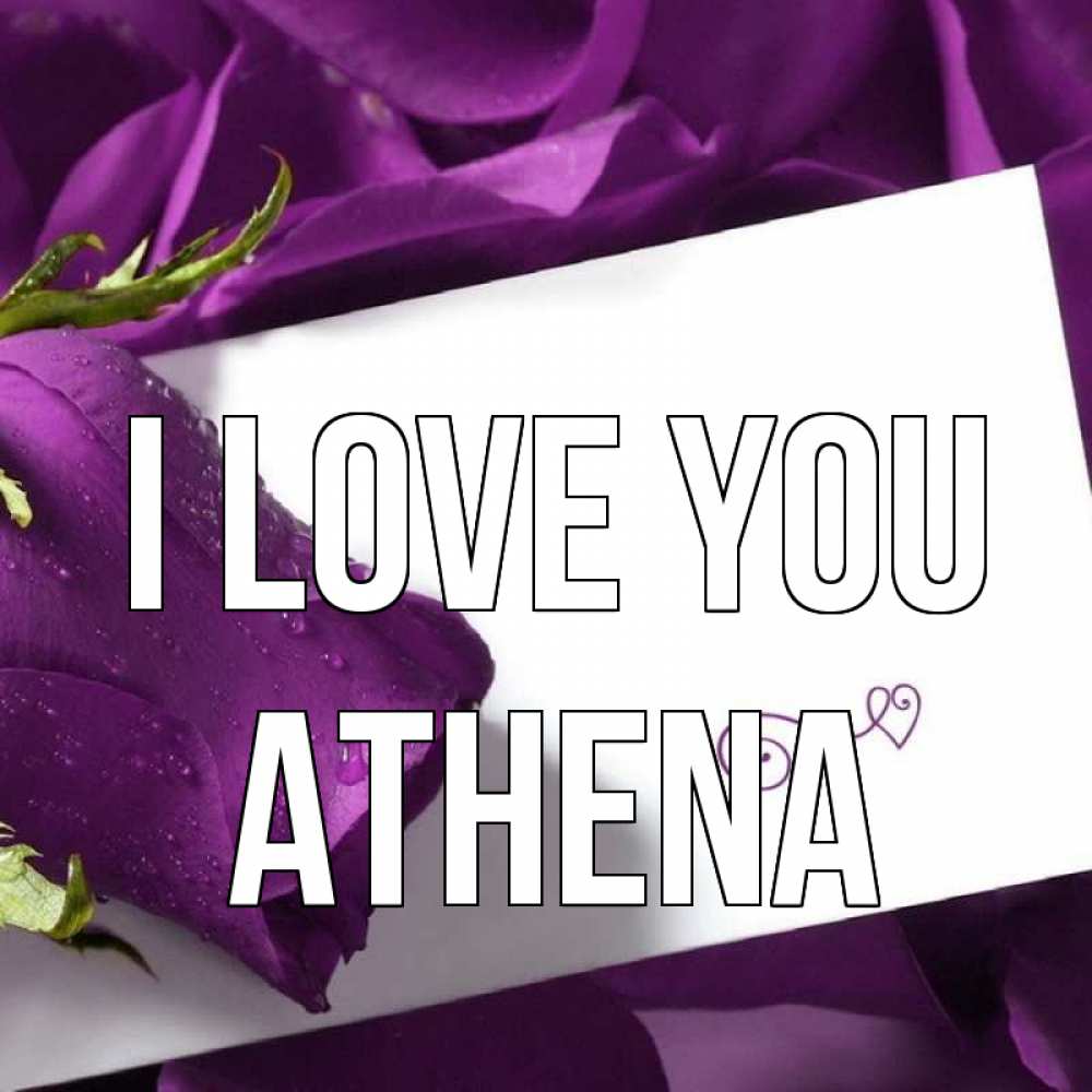Greetings card с именем, Athena I love you роза Greetings with text for free download 