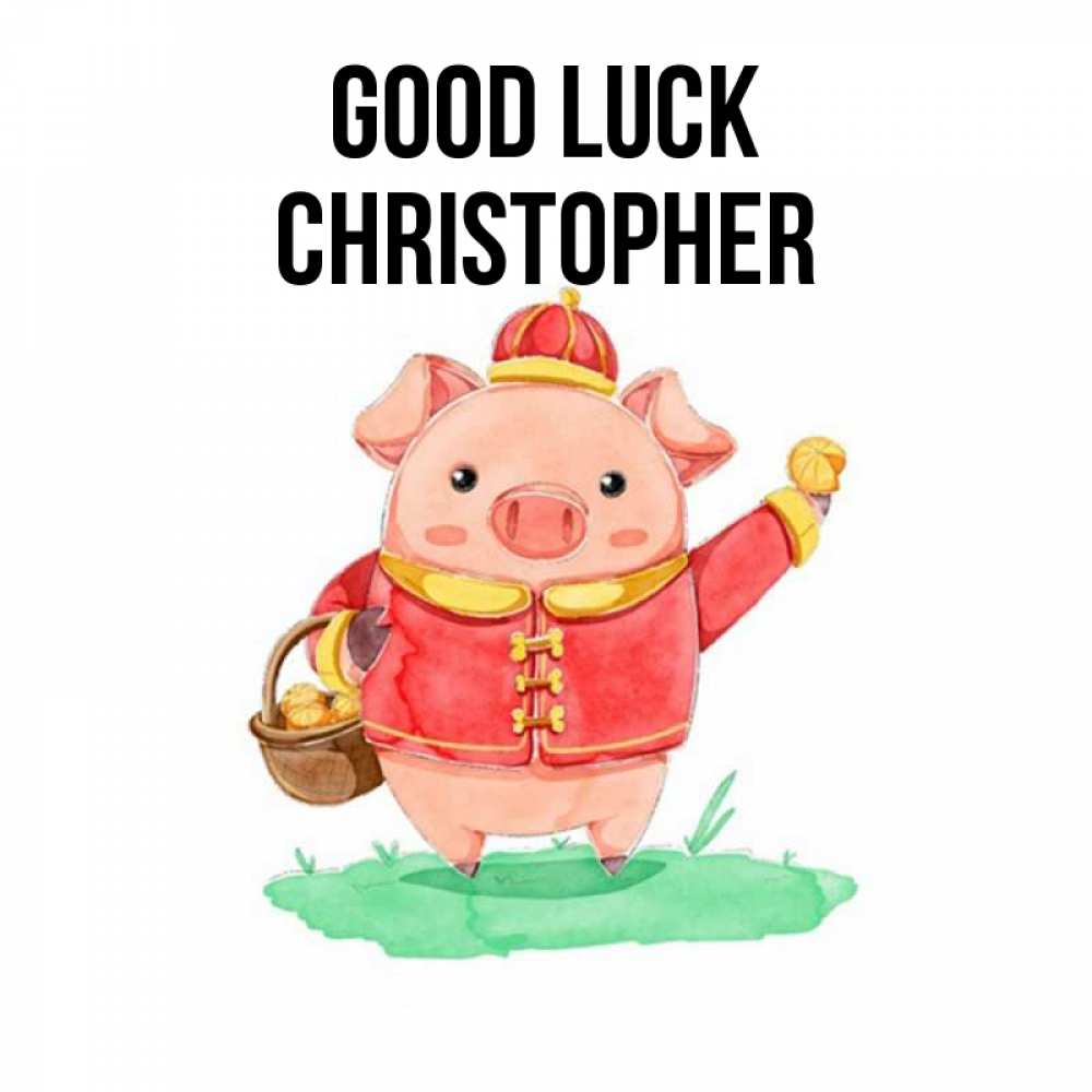 Greetings card с именем, Christopher Good luck поросенок Greetings with text for free download 