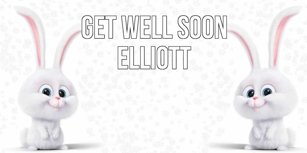 Greetings card с именем, Elliott Get well soon не болей с зайцем Greetings with text for free download 