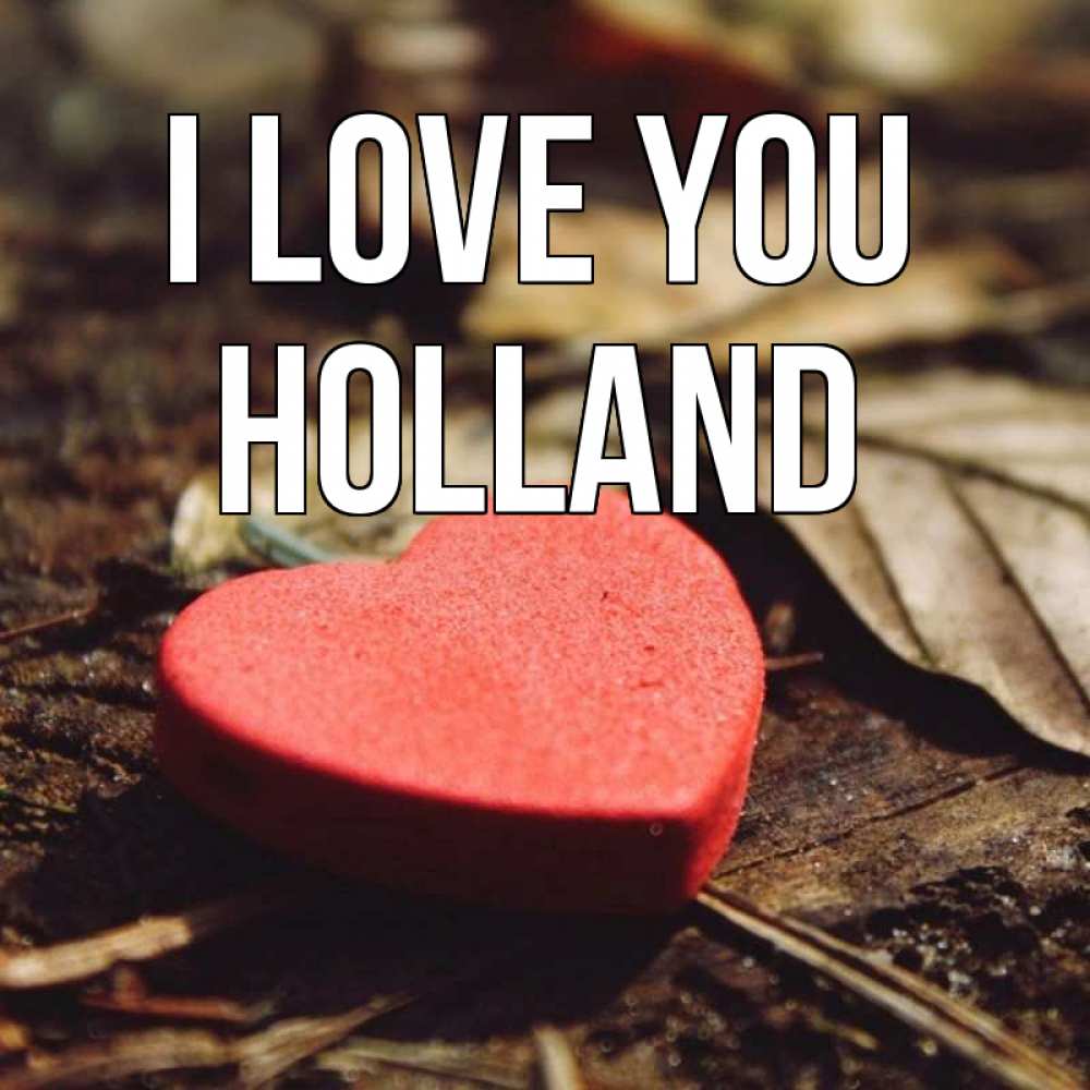 Greetings card с именем, Holland I love you листья деревье 4 Greetings with text for free download 
