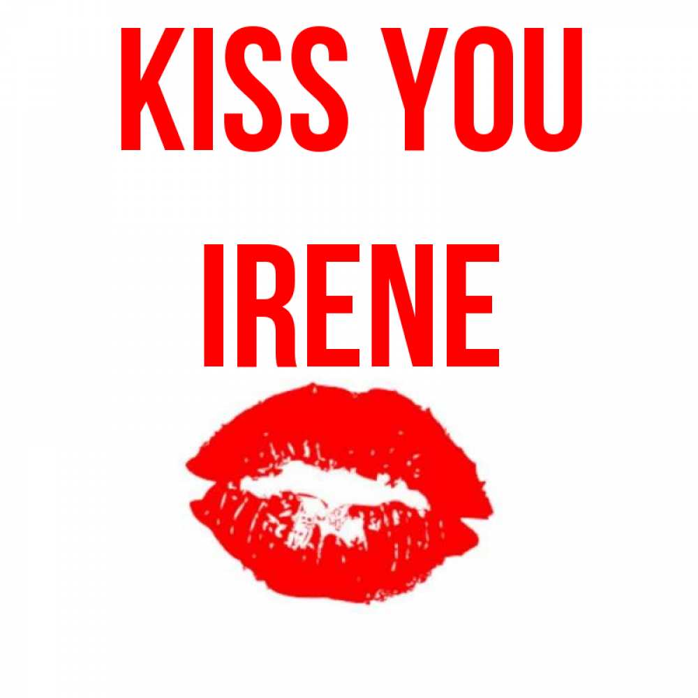 Greetings card с именем, Irene Kiss you помада и губы Greetings with text for free download 