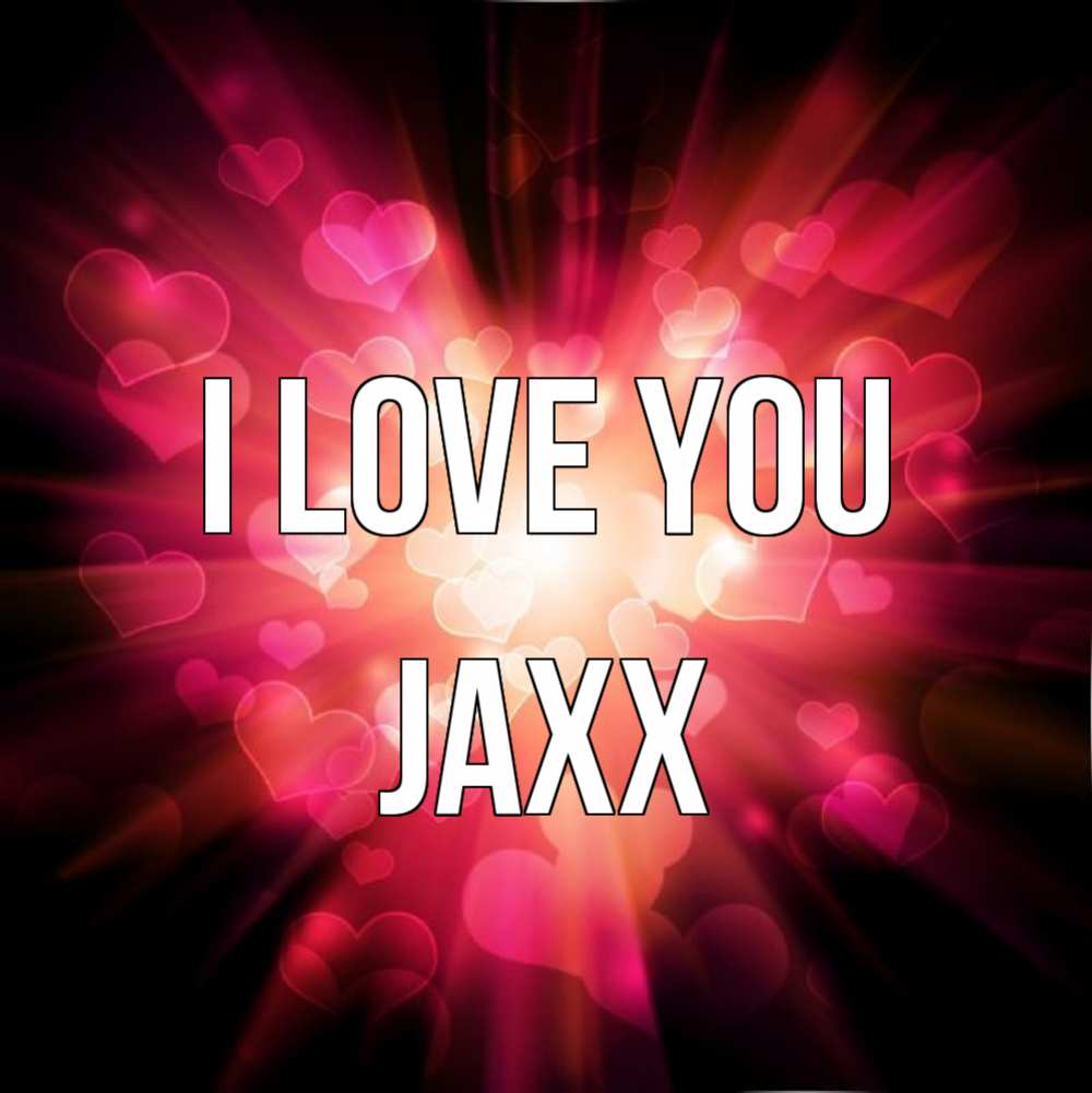 Greetings card с именем, Jaxx I love you рамочка 1 Greetings with text for free download 