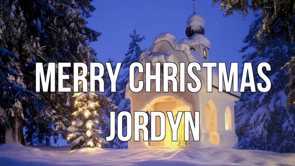 Greetings card с именем, Jordyn Merry Christmas часовня Greetings with text for free download 