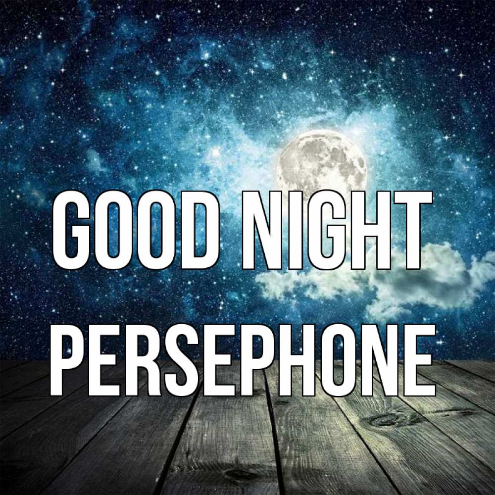 Greetings card с именем, Persephone Good night луна Greetings with text for free download 
