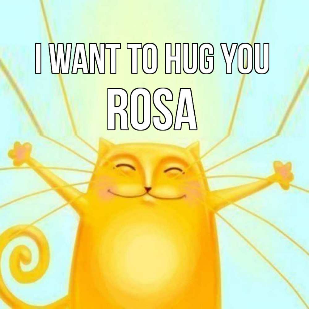 Greetings card с именем, Rosa I want to hug you солнечный обнимашечный кот Greetings with text for free download 