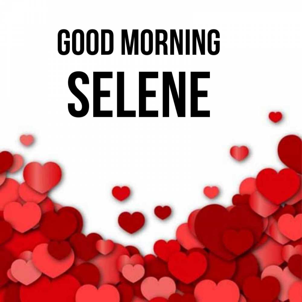 Greetings card с именем, Selene Good morning хорошего настроения Greetings with text for free download 