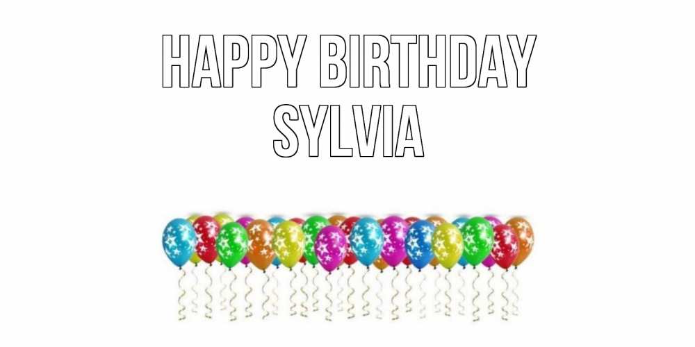 Greetings card с именем, Sylvia Happy Birthday Воздушные шары, звезды Greetings with text for free download 