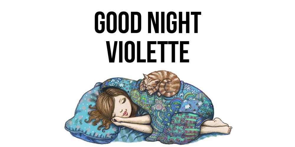 Greetings card с именем, Violette Good night пожелания сладких снов для подруги Greetings with text for free download 
