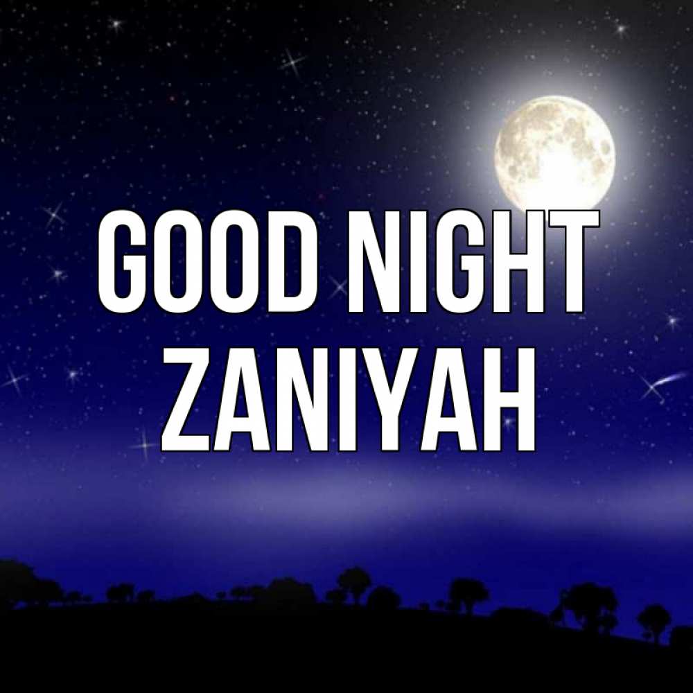 Greetings card с именем, Zaniyah Good night ночное небо и лесная опушка при свете луны Greetings with text for free download 