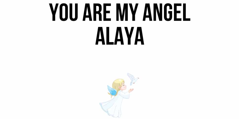 Greetings card с именем, Alaya You are my angel ангел, голубь Greetings with text for free download 