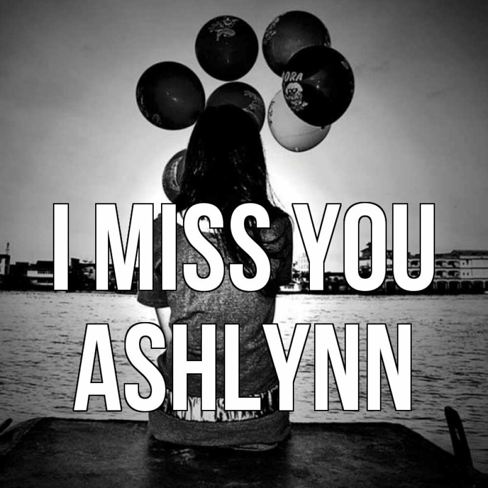 Greetings card с именем, Ashlynn I miss you девушка на мосту 1 Greetings with text for free download 
