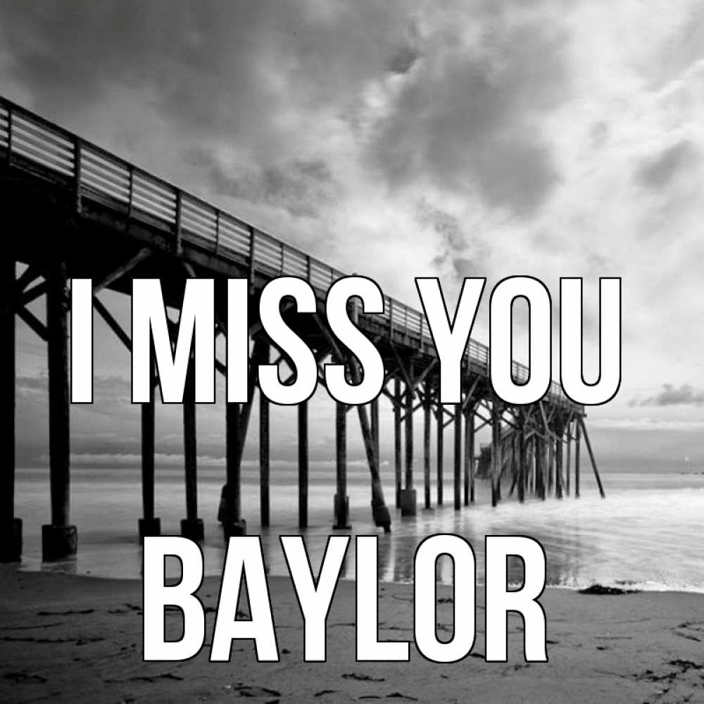 Greetings card с именем, Baylor I miss you старый Greetings with text for free download 