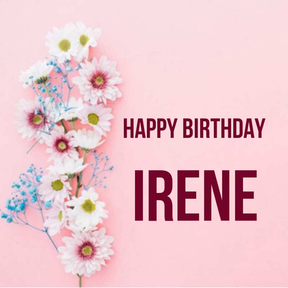 Greetings card с именем, Irene Happy Birthday Родная моя с днем рождения тебя картинка с цветами белыми и голубыми Greetings with text for free download 