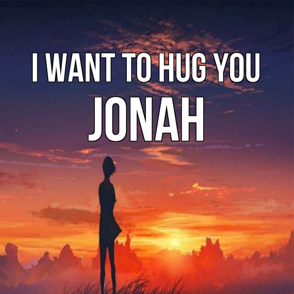 Greetings card с именем, Jonah I want to hug you стройная девушка Greetings with text for free download 