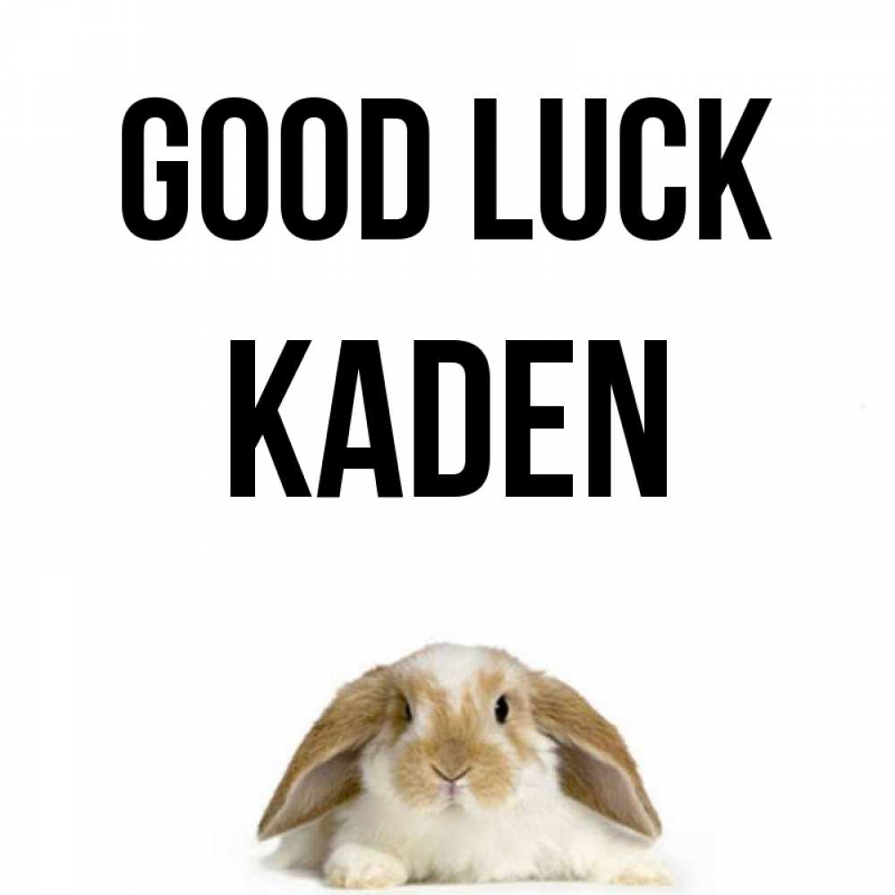 Greetings card с именем, Kaden Good luck открытки с произвольным текстом который можно вставить в открытку и создать ее самостоятельно бесплатно онлайн Greetings with text for free download 