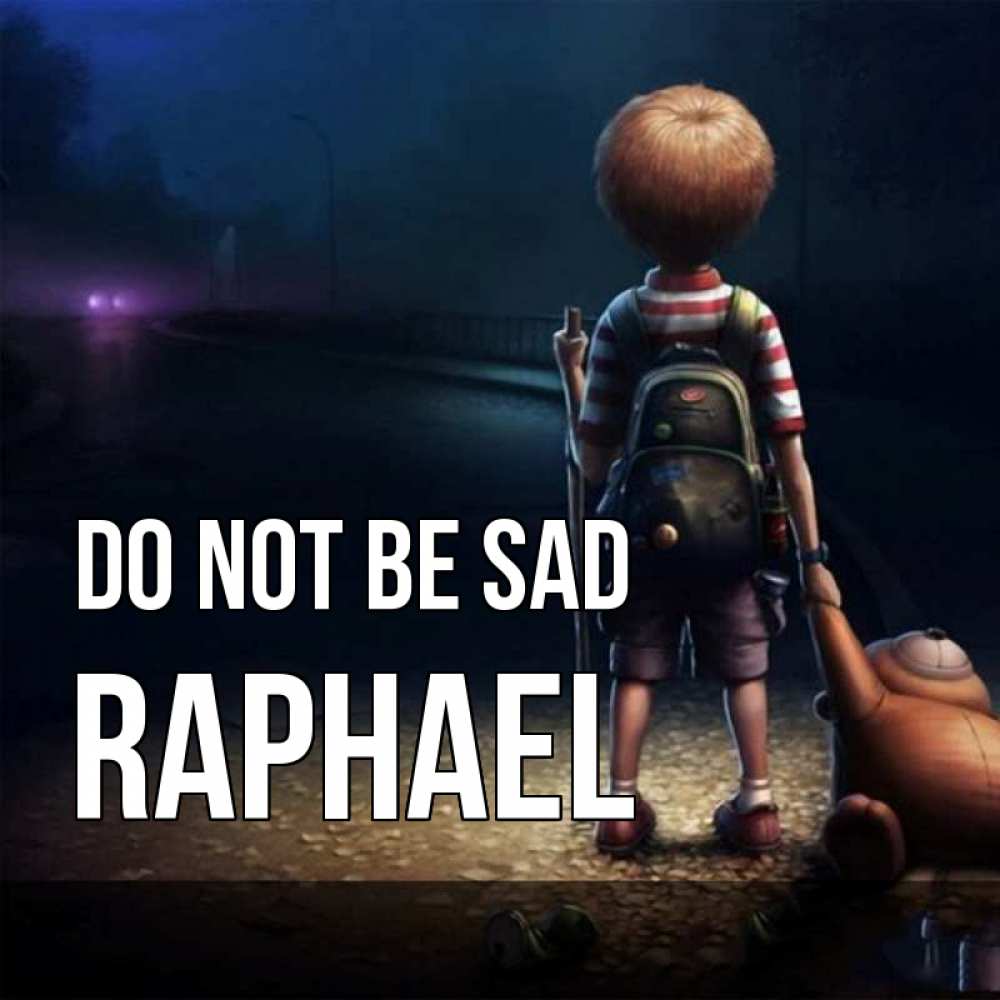 Greetings card с именем, Raphael Do not be sad мишка рюкзак ребенок Greetings with text for free download 