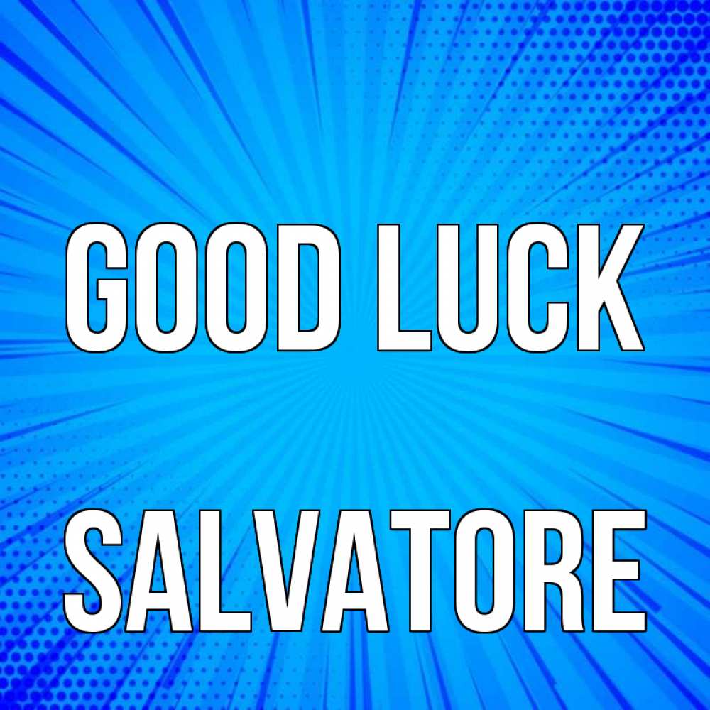 Greetings card с именем, Salvatore Good luck на удачу Greetings with text for free download 