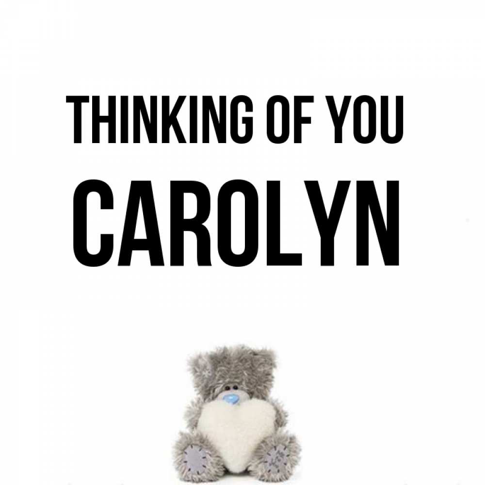 Greetings card с именем, Carolyn Thinking of you тедди с сердечком для любимой Greetings with text for free download 