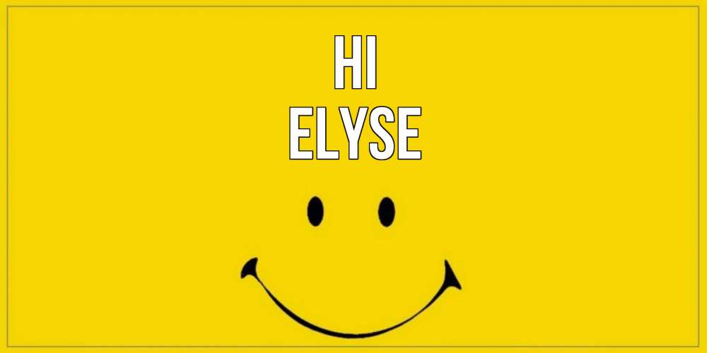 Greetings card с именем, Elyse Hi смайл Greetings with text for free download 